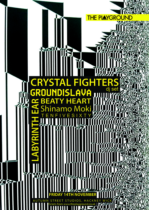 THE PLAYGROUND presents CRYSTAL FIGHTERS-dj/ GROUNDISLAVA/ LABYRINTH EAR/ BEATY HEART +